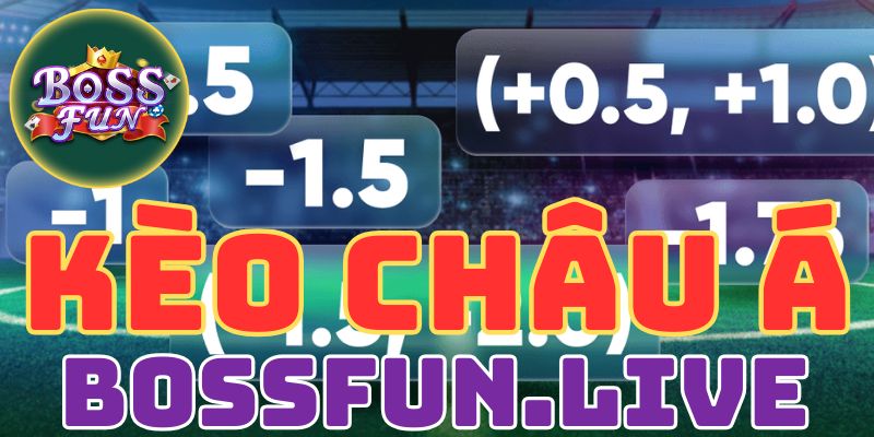 Kèo Châu Á - Hướng Dẫn Đọc Và Soi Kèo Bossfun Chi Tiết 8 keo chau a huong dan doc va soi keo tren bossfun chi tiet