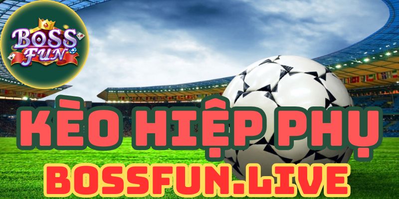 Kèo Hiệp Phụ Và Luật Chơi Kèo Phạt Góc Trên Bossfun 7 keo hiep phu va luat choi keo phat goc tren bossfun
