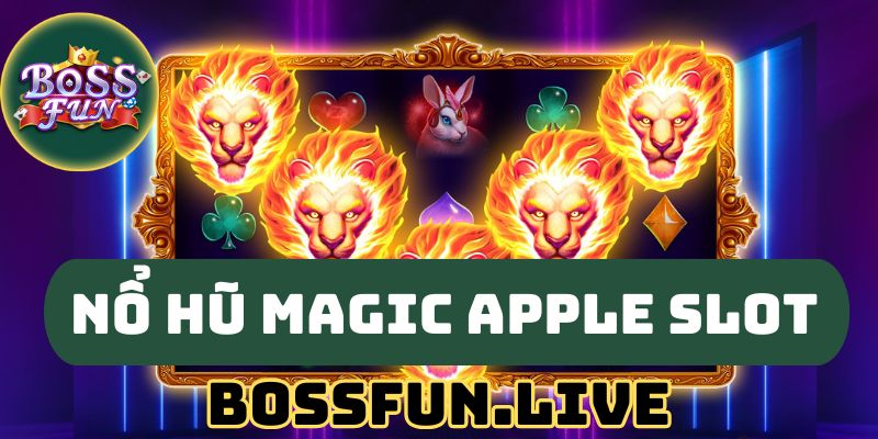 Nổ Hũ Magic Apple Slot - Thuật Ngữ Nổ Hũ Và Jackpot Bossfun 5 no hu magic apple slot thuat ngu no hu va jackpot bossfun 1