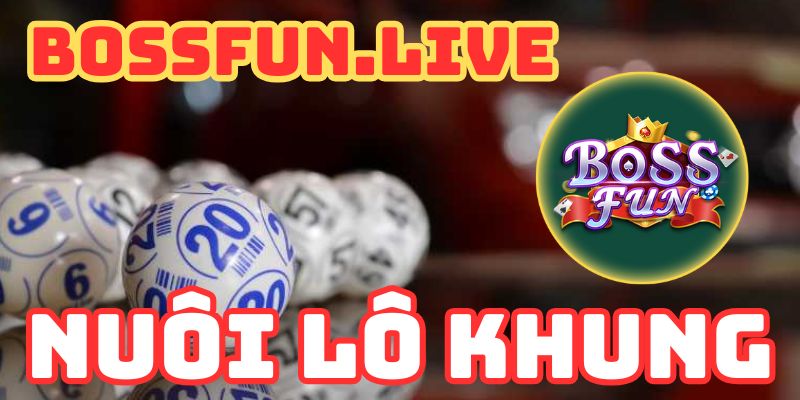 nuoi lo khung bi quyet choi hieu qua tren bossfun