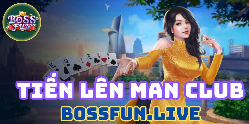 Tiến Lên man club - Tham Gia Chơi Chiến Thuật tại Bossfun 7 tien len man club tham gia choi chien thuat tai bossfun