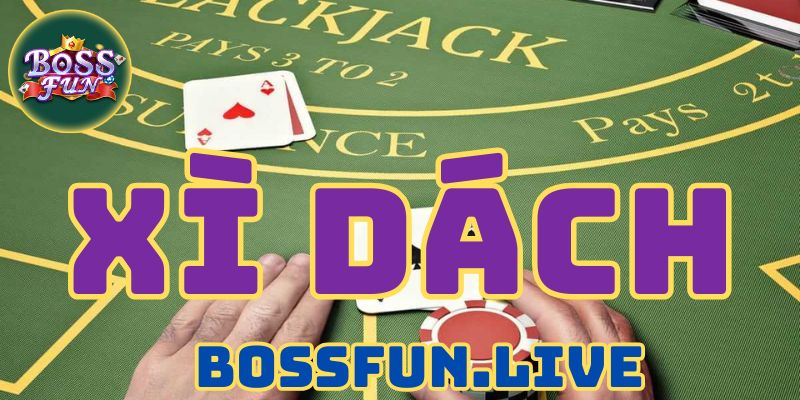 xi dach nang cao trai nghiem choi blackjack tren bossfun
