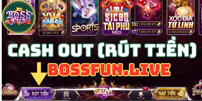 Cash Out ( Rút Tiền) - Hướng Dẫn Rút Tiền Bossfun 2025 9 cash out rut tien or huong dan rut tien bossfun 2025