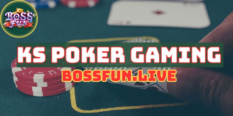 Chơi KS Poker Gaming Trực Tuyến Với Hướng Hẫn Từ Bossfun 7 choi ks poker gaming truc tuyen voi huong han tu bossfun